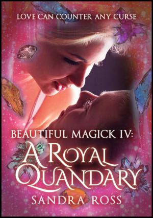 Cover of the book A Royal Quandary: Beautiful Magick 4 by Gracie Lacewood
