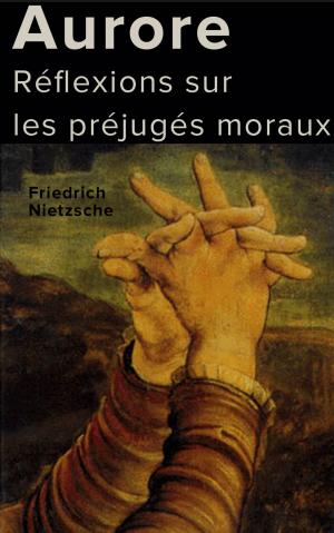 Cover of the book Aurore : Réflexions sur les préjugés moraux by Memoirs of Life Publishing, Jessiqua Wittman