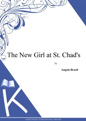 Cover of the book The New Girl at St. Chad's by Dr. Samuel W. Francis.