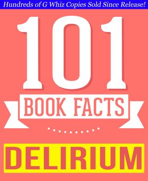 Book cover of The Delirium Series - 101 Amazingly True Facts You Didn't Know