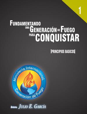Cover of the book Fundamentando a una Generación de Fuego para conquistar by Frederik Hetmann