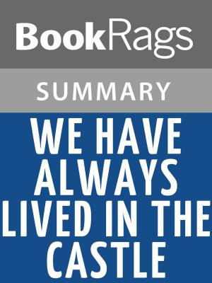 Cover of We Have Always Lived in the Castle by Shirley Jackson | Summary & Study Guide