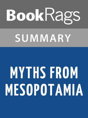Cover of the book Myths from Mesopotamia by Stephanie Dalley | Summary & Study Guide by Martin Woodward