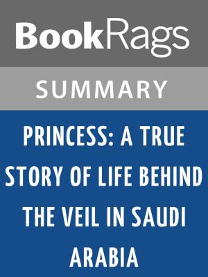 Cover of the book Princess: A True Story of Life Behind the Veil in Saudi Arabia by Jean P. Sasson | Summary & Study Guide by Paul Reidinger