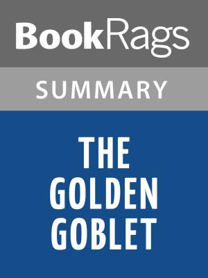 Cover of the book The Golden Goblet by Eloise Jarvis McGraw | Summary & Study Guide by BookRags