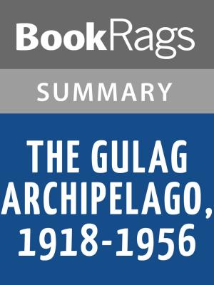 Cover of the book The Gulag Archipelago, 1918-1956 by Aleksandr Isaevich Solzhenitsyn | Summary & Study Guide by BookRags