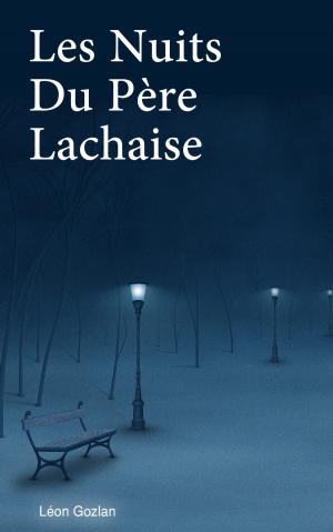 Cover of the book Les nuits du Père Lachaise (Version Complète les 3 Volumes) by Barry Huggins