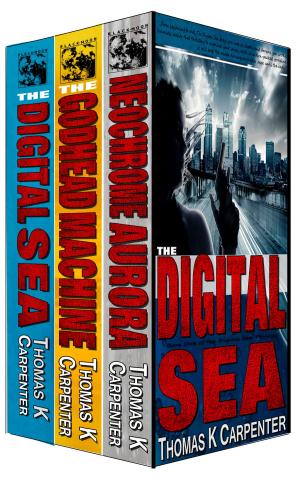 Cover of the book The Digital Sea Complete Box Set by Thomas K. Carpenter, Daniel Arenson, Jacqueline Druga