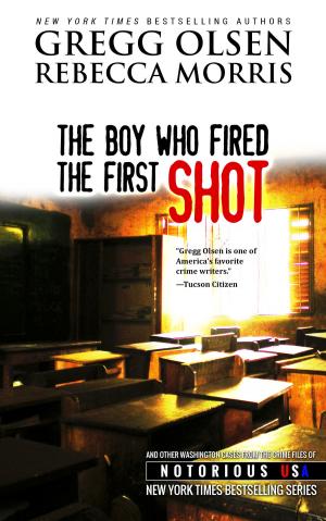 Cover of the book The Boy Who Fired the First Shot by Gregg Olsen, Rebecca Morris