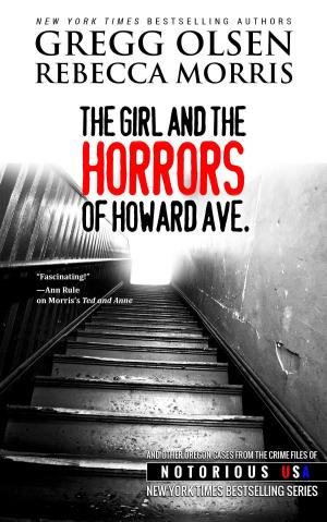 Cover of the book The Girl and the Horrors of Howard Ave. by M. William Phelps, Gregg Olsen