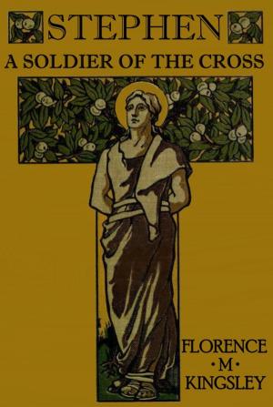 Cover of the book Stephen A Soldier of the Cross by Laura E. Richards, Ethelred B. Barry (Illustrator)