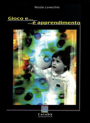 Cover of the book GIOCO E...... È APPRENDIMENTO by Luca Novelli