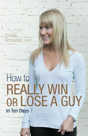 Cover of the book How to Really Win or Lose a Guy in Ten Days by Alister MacKenzie, H.S. Colt