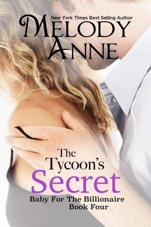 Cover of the book The Tycoon's Secret by Melody Anne