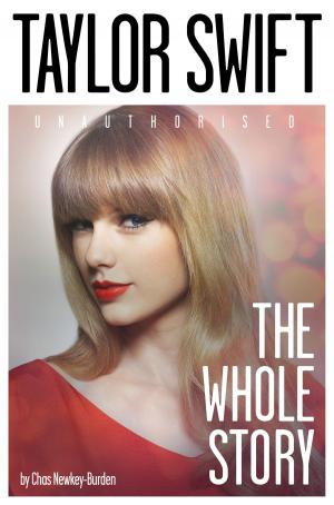 Cover of the book Taylor Swift: The Whole Story by Richard Holmes