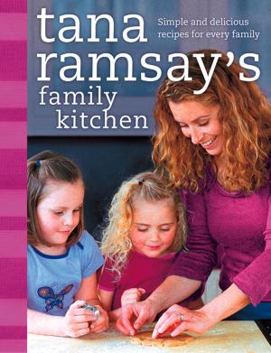 Book cover of Tana Ramsay’s Family Kitchen: Simple and Delicious Recipes for Every Family