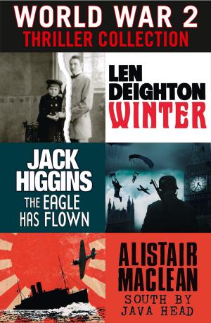 Cover of the book World War 2 Thriller Collection: Winter, The Eagle Has Flown, South by Java Head by Len Deighton