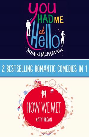 Cover of the book You Had Me At Hello, How We Met by Alex Parsons