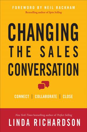 Cover of Changing the Sales Conversation: Connect, Collaborate, and Close