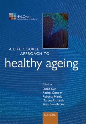 Cover of the book A Life Course Approach to Healthy Ageing by Diane-Laure Arjaliès, Philip Grant, Iain Hardie, Donald MacKenzie, Ekaterina Svetlova