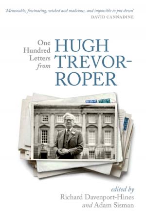 Cover of the book One Hundred Letters From Hugh Trevor-Roper by William T. Daniel