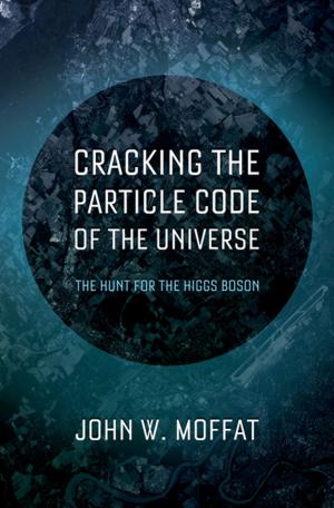 Cover of the book Cracking the Particle Code of the Universe by David F. Ostwald