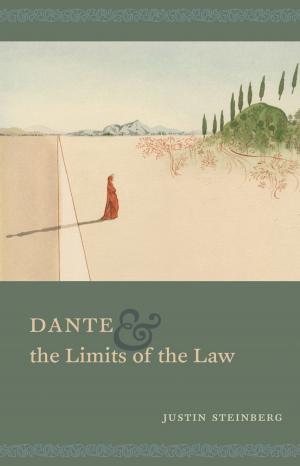 Cover of the book Dante and the Limits of the Law by J.B. Shank