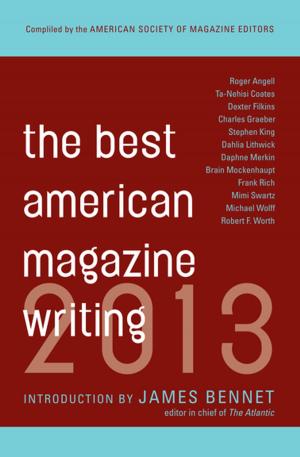 Cover of the book The Best American Magazine Writing 2013 by Stanley Hordes