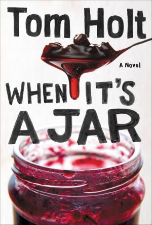 Cover of the book When It's A Jar by Tom Holt