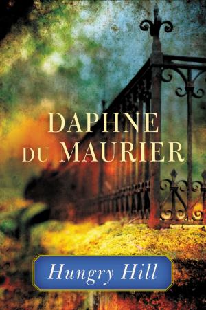 Cover of the book Hungry Hill by Daphne du Maurier