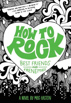 Cover of the book How to Rock Best Friends and Frenemies by Julie Anne Peters