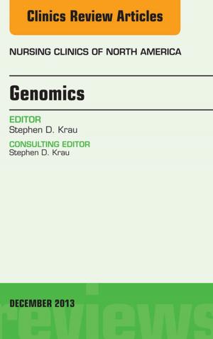 Cover of the book Genomics, An Issue of Nursing Clinics, E-Book by Kerryn Phelps, MBBS(Syd), FRACGP, FAMA, AM, Craig Hassed, MBBS, FRACGP