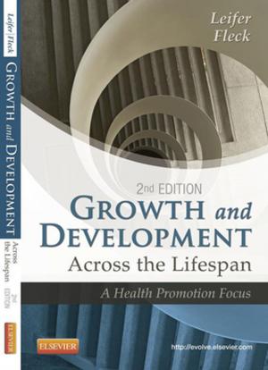 Cover of the book Growth and Development Across the Lifespan - E-Book by Sandra Lee Gardner, RN, MS, CNS, PNP, Brian S. Carter, MD, FAAP, Mary I Enzman-Hines, APRN, PhD, CNS, CPNP, APHN-BC, Jacinto A. Hernandez, MD, PhD, MHA, FAAP