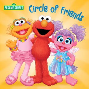Cover of the book Circle of Friends (Sesame Street) by Frank Berrios