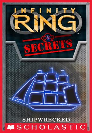 Cover of the book Infinity Ring Secrets #1: Shipwrecked by R.L. Stine