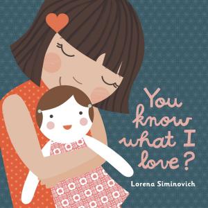Cover of the book You Know What I Love? by Lauren Child