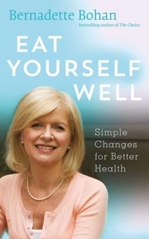 Cover of Eat Yourself Well with Bernadette Bohan