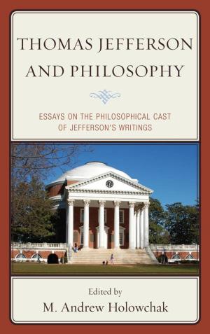 Cover of the book Thomas Jefferson and Philosophy by Tamsin Bolton, Marcia Jenneth Epstein, Sanjay Goel, Jill Singleton-Jackson, Ralph H. Johnson, Veronika Mogyorody, Robert Nelson, Carol Pollock, Tina Pugliese, Jennifer L. Smith, Tania S. Smith, Kate Zier-Vogel, Bryanne Young, Andrew Barry, Professor and Chair of Human Geography, Geography Department, UCL