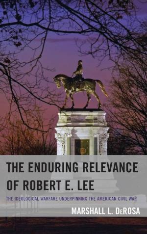Cover of the book The Enduring Relevance of Robert E. Lee by John Perry, T. Debey Sayndee