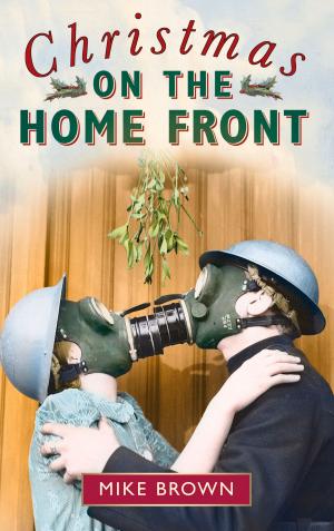 Cover of the book Christmas on the Home Front by Gareth Bennett, David Collins