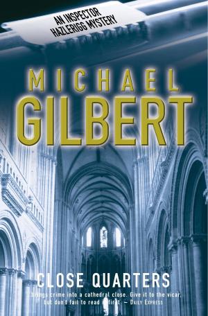 Cover of the book Close Quarters by Michael Gilbert