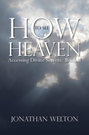 Cover of the book How to See Heaven by Jonathan Welton