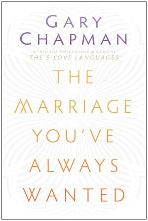 Cover of the book The Marriage You've Always Wanted by Tony Evans