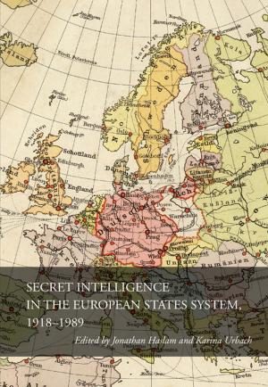 Cover of the book Secret Intelligence in the European States System, 1918-1989 by Michael Marquardt, Roland K. Yeo