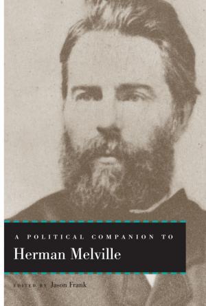 Cover of the book A Political Companion to Herman Melville by Nancy J. Chodorow