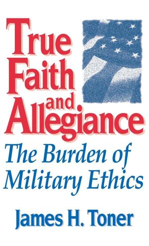 Cover of the book True Faith And Allegiance by D.K.R. Crosswell, Ralph Puckett, David H. Petraeus