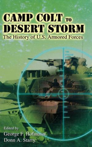 Cover of the book Camp Colt to Desert Storm by Justus D. Doenecke