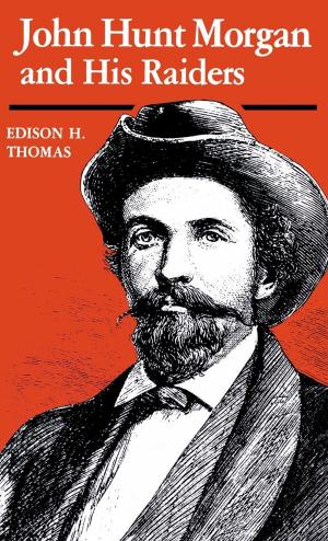 Cover of the book John Hunt Morgan and His Raiders by Robert H. Zieger