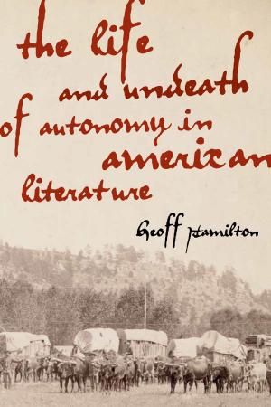 Cover of the book The Life and Undeath of Autonomy in American Literature by Lyndal Roper