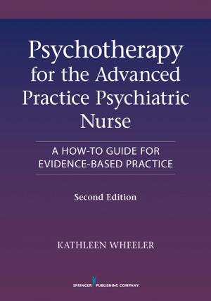 Cover of the book Psychotherapy for the Advanced Practice Psychiatric Nurse, Second Edition by Joseph M. Tonkonogy, Antonio E. Puente